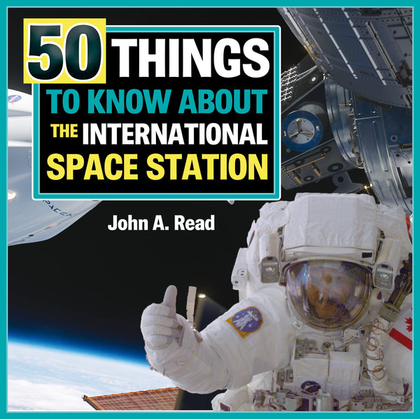 50 Things To Know About The International Space Station By John A. Read - All-Star Telescope Canada - For All Things Astro, Binoculars, and Science | 50 Things To Know About the International Space Station by John A. Read