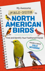 My Awesome Field Guide to North American Birds: Find and Identify Your Feathered Friends (9781648763540)